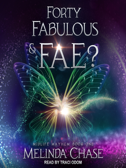 Title details for Forty, Fabulous and...Fae? by Melinda Chase - Available